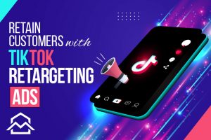 Retain customers with TikTok Retargeting Ads