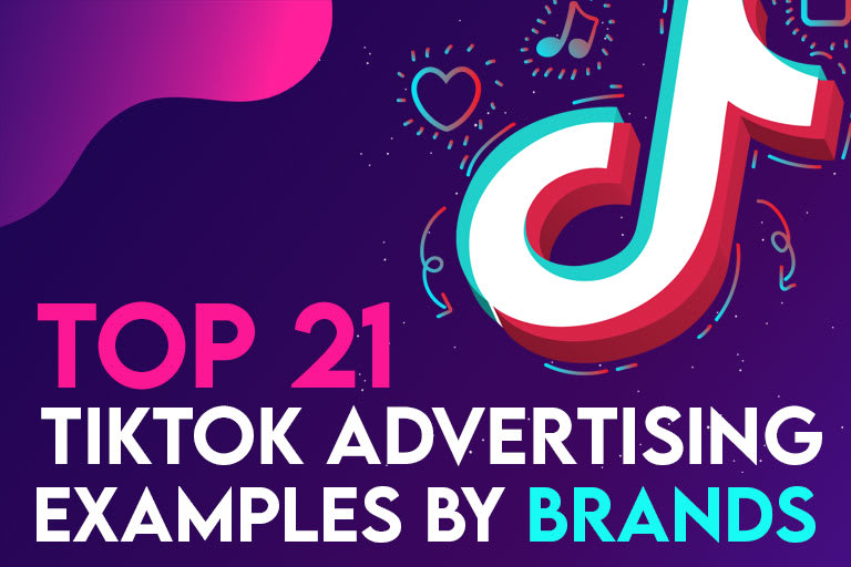 Top 21 TikTok Advertising Examples by Brands (Must-see content)