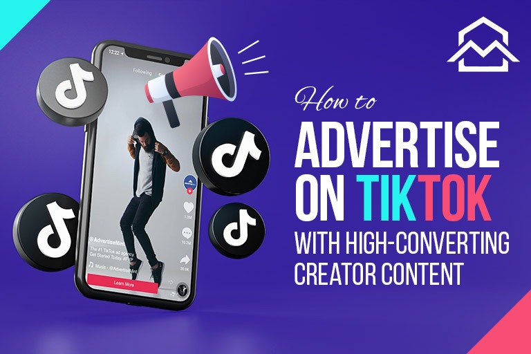 How to Advertise on TikTok with High-Converting Creator Content