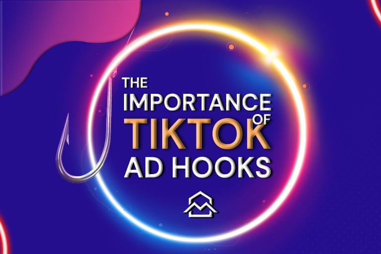 The Importance of TikTok Ad Hooks (The First 3 Seconds)