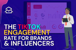 The TikTok Engagement Rate for Brand and Influencers