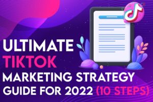 Ultimate TikTok marketing strategy guide for 2022