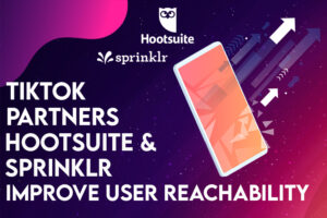 TikTok partners hootsuite and sprinklr