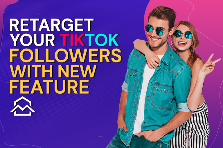 Retarget Your TikTok Followers With The New Custom Audience Feature