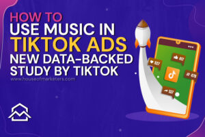 How to Use Music in TikTok Ads. New Data-Backed Study By TikTok