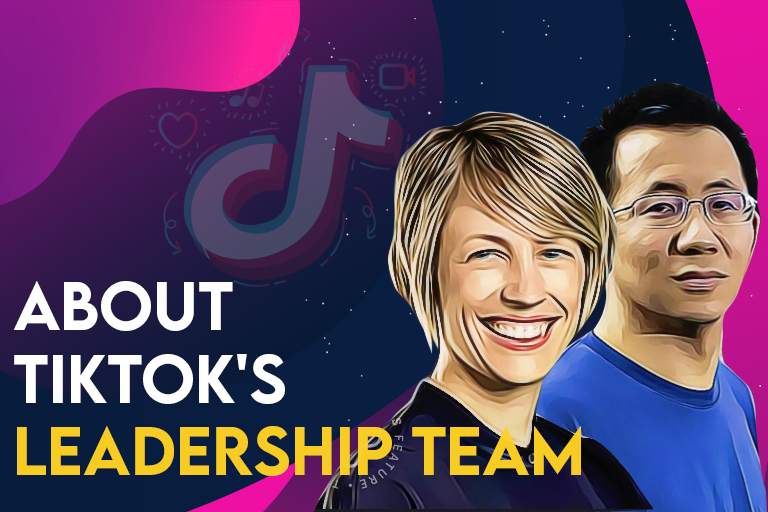 About the TikTok Leadership Team – CEO, COO and more