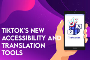 TikTok's New Accessibility and Translation Tools