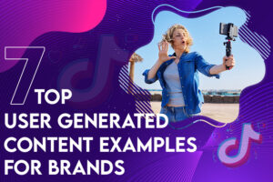 top user generated content examples for brands