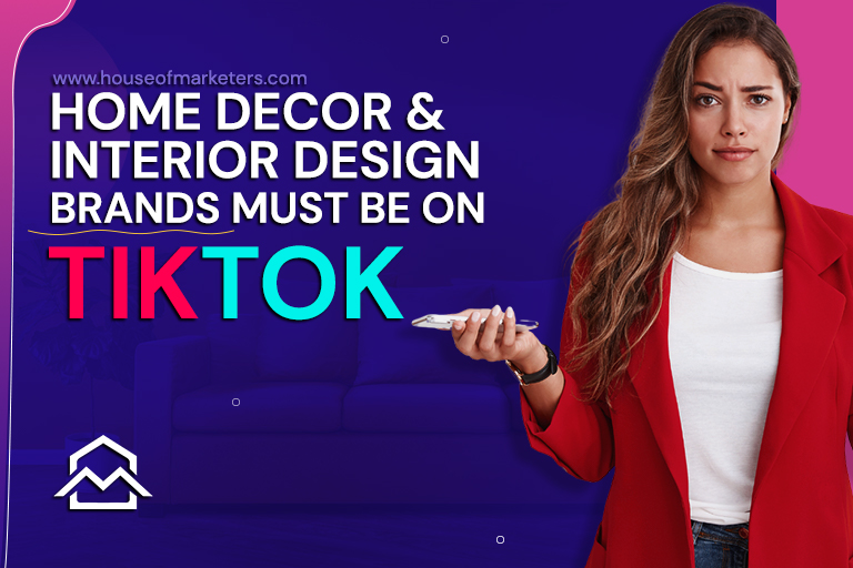 Why Home Decor & Interior Design Brands Must be on TikTok