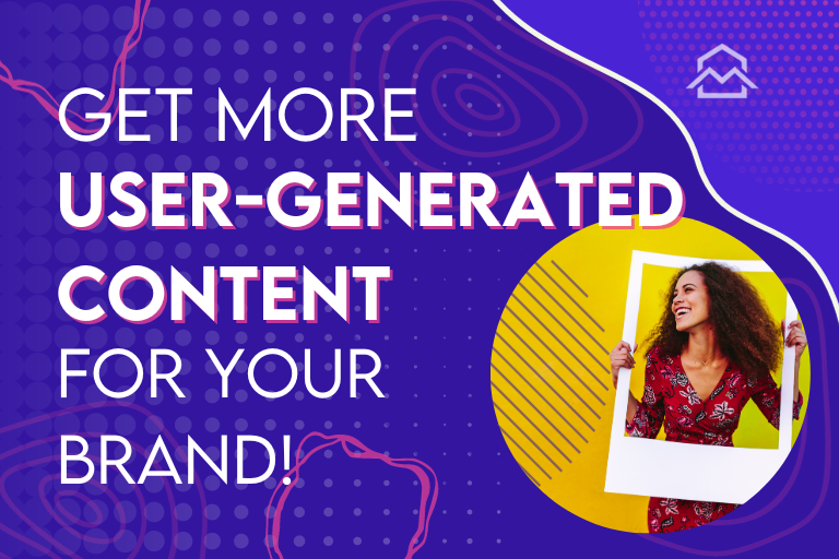 7 Ways to Get More User-Generated-Content for Your Brand