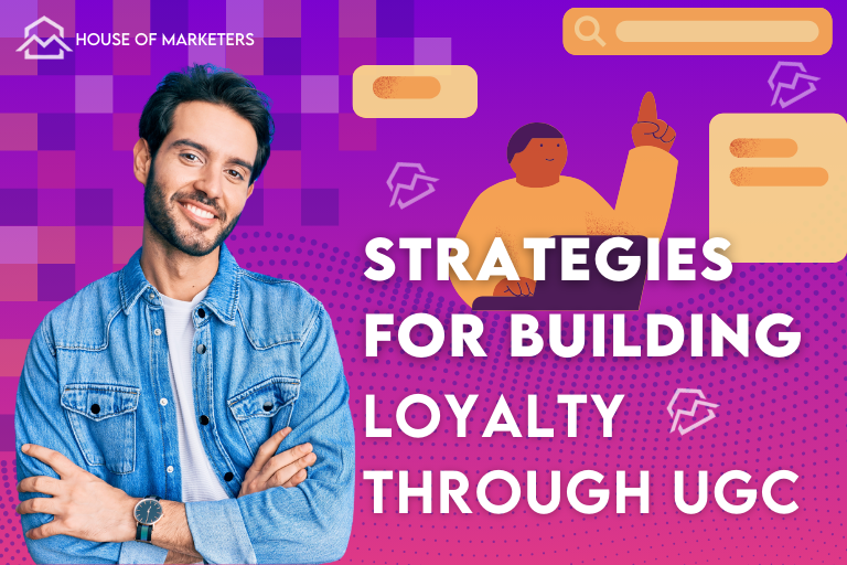 Proven Strategies for Building Brand Loyalty Using User-Generated Content